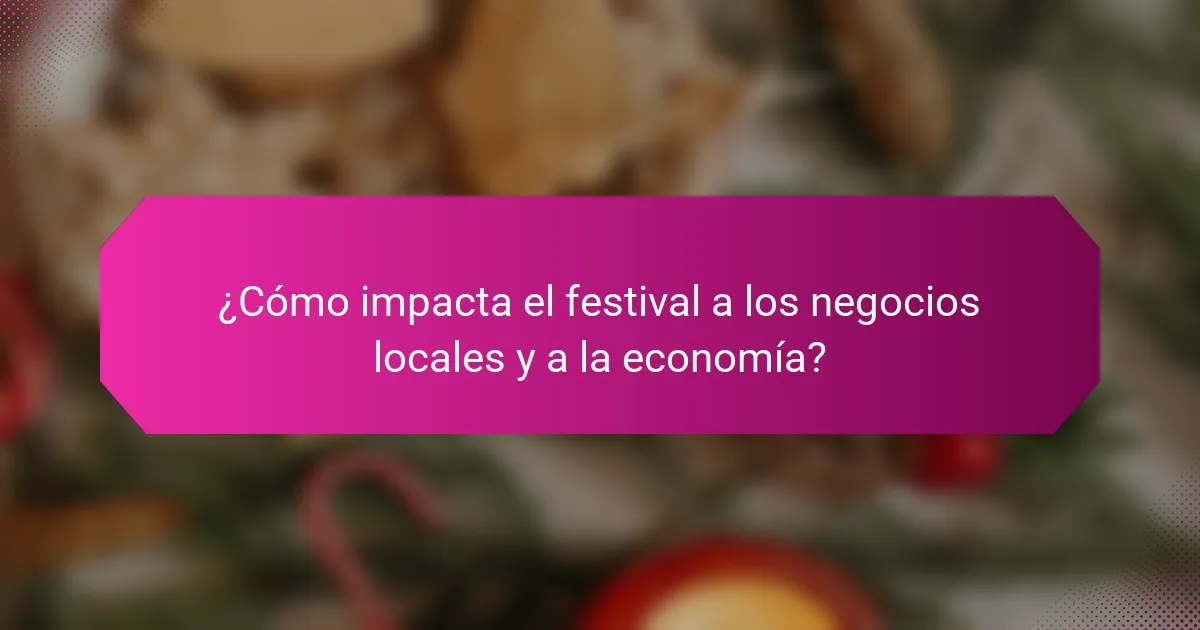 ¿Cómo impacta el festival a los negocios locales y a la economía?
