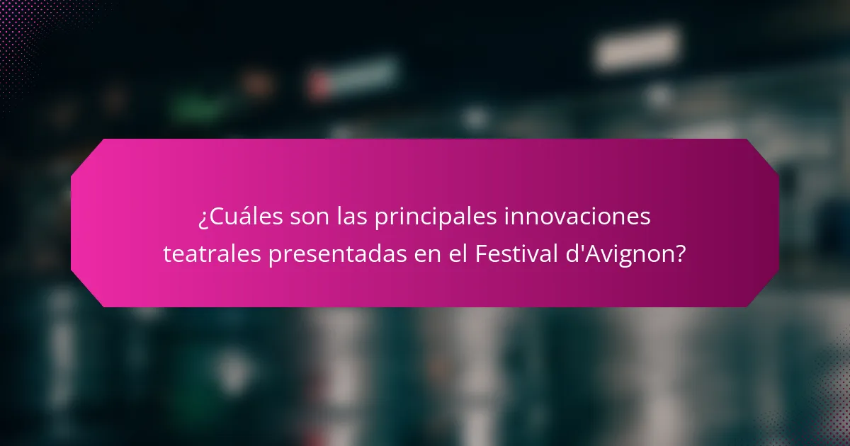 ¿Cuáles son las principales innovaciones teatrales presentadas en el Festival d'Avignon?