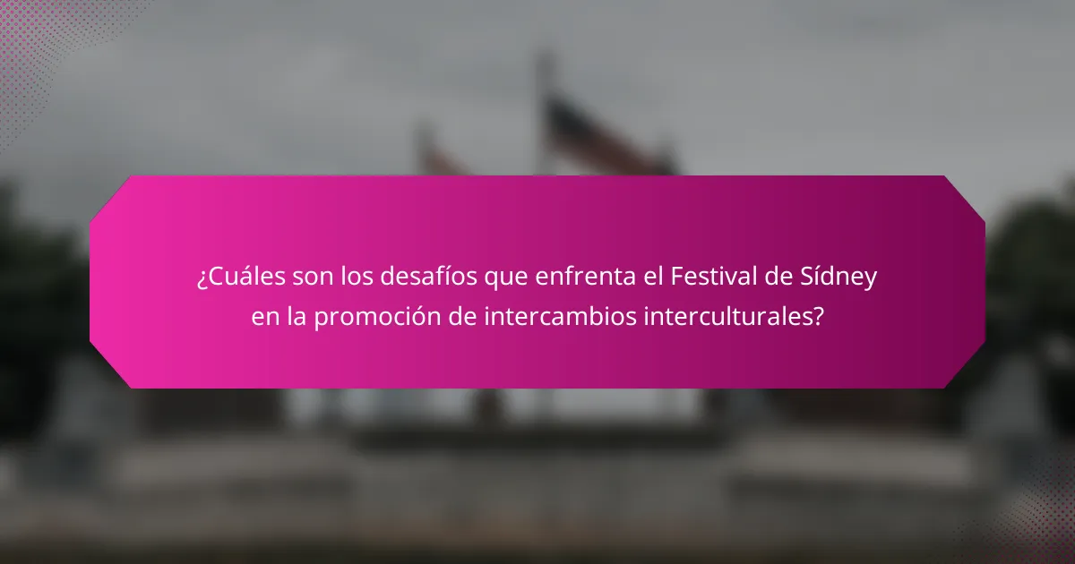 ¿Cuáles son los desafíos que enfrenta el Festival de Sídney en la promoción de intercambios interculturales?
