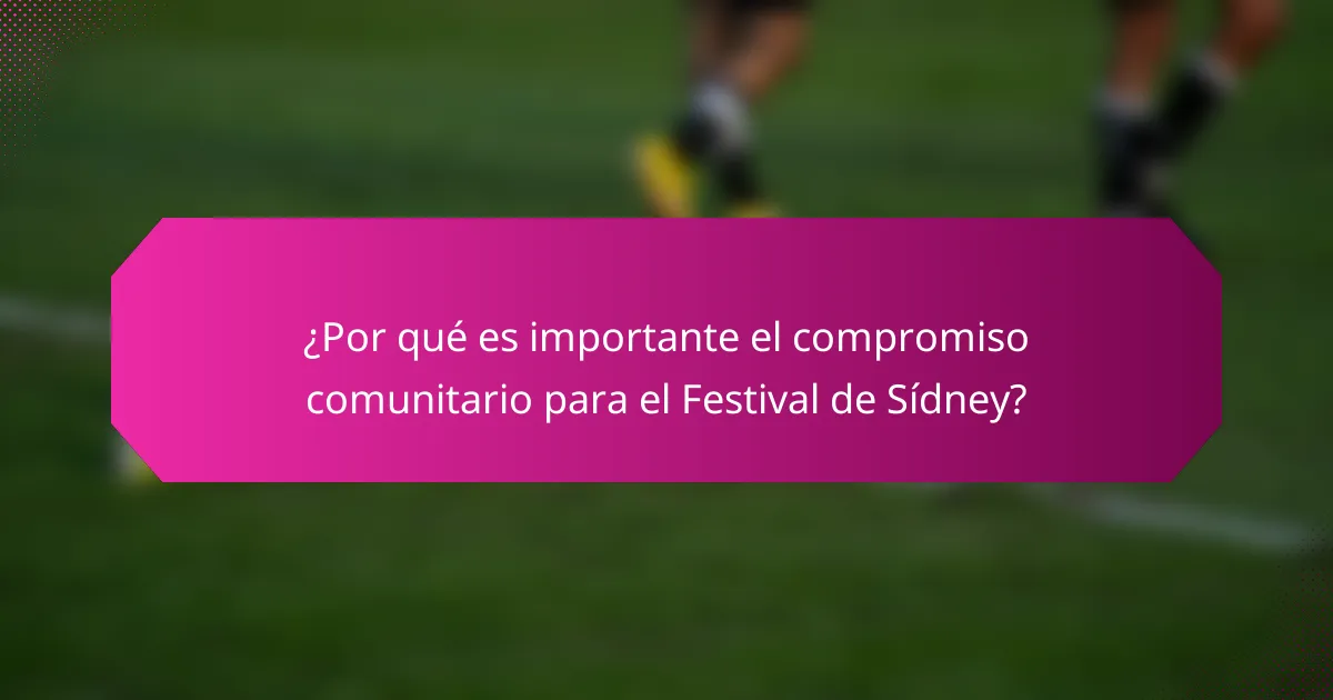 ¿Por qué es importante el compromiso comunitario para el Festival de Sídney?