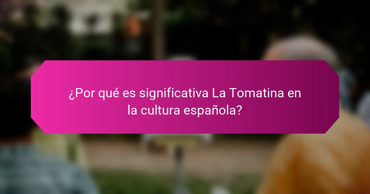 ¿Por qué es significativa La Tomatina en la cultura española?