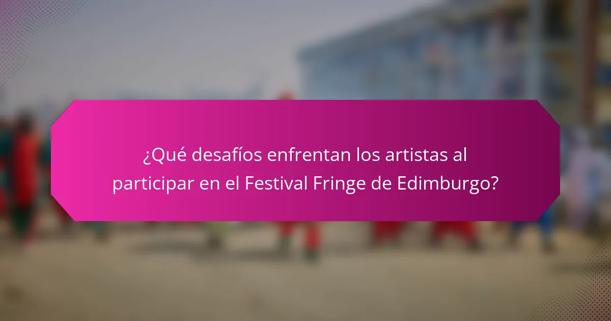 ¿Qué desafíos enfrentan los artistas al participar en el Festival Fringe de Edimburgo?
