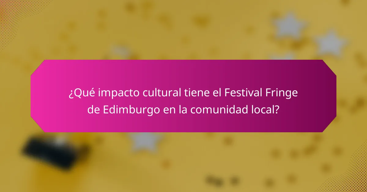 ¿Qué impacto cultural tiene el Festival Fringe de Edimburgo en la comunidad local?