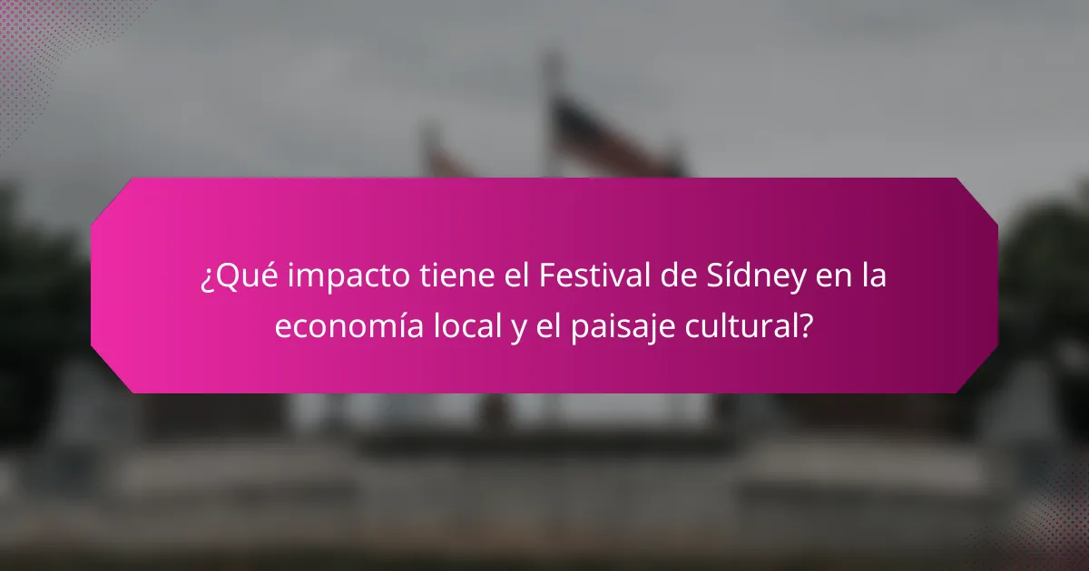 ¿Qué impacto tiene el Festival de Sídney en la economía local y el paisaje cultural?