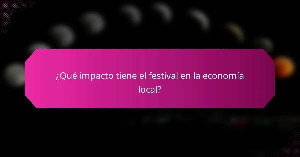 ¿Qué impacto tiene el festival en la economía local?