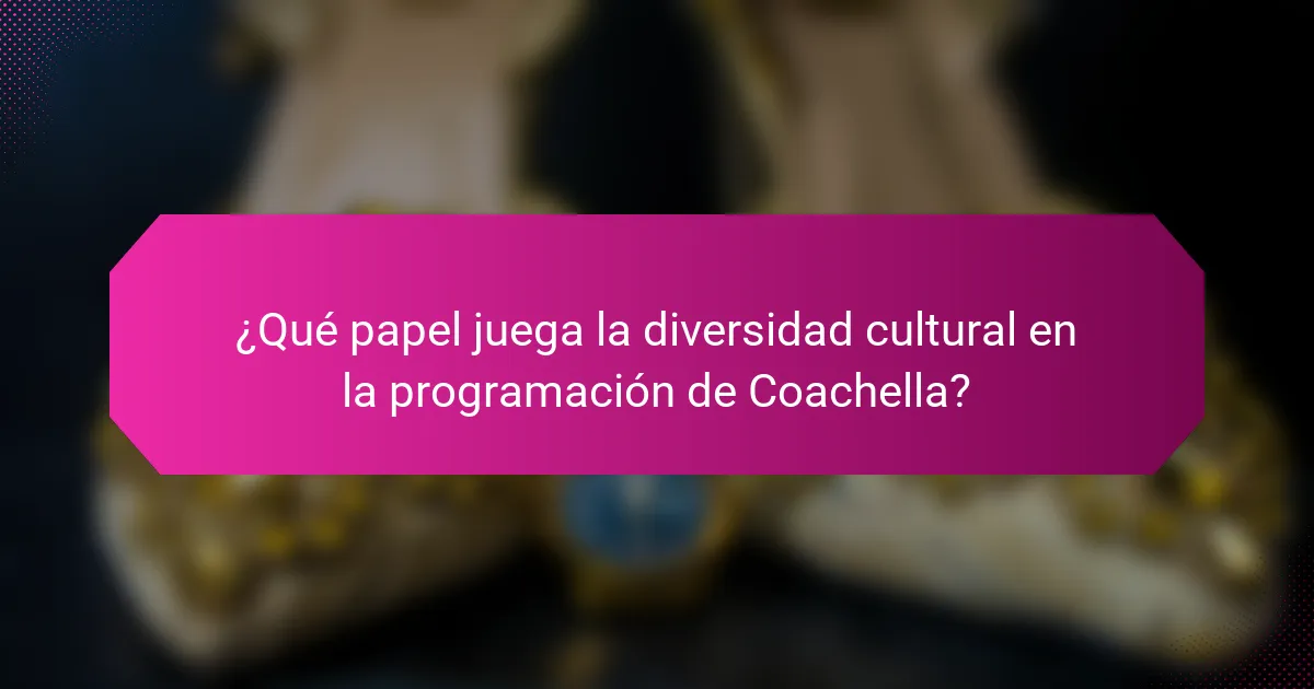 ¿Qué papel juega la diversidad cultural en la programación de Coachella?