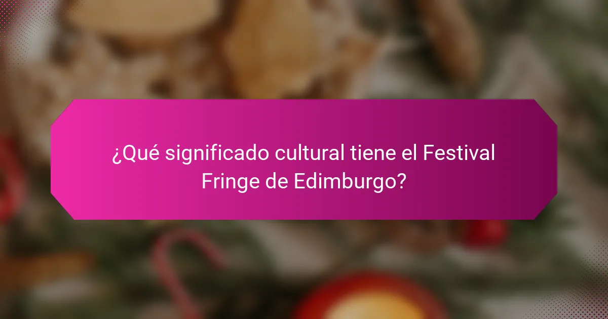 ¿Qué significado cultural tiene el Festival Fringe de Edimburgo?
